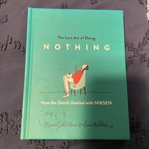 The Lost Art of Doing Nothing hardcover book